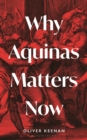 Why Aquinas Matters Now - Book