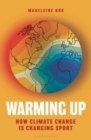 Warming Up : How Climate Change is Changing Sport - Book