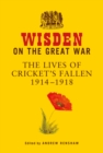 Wisden on the Great War : The Lives of Cricket's Fallen 1914-1918 - Book