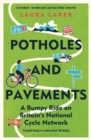 Potholes and Pavements : A Bumpy Ride on Britain s National Cycle Network - eBook