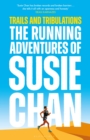 Trails and Tribulations : The Running Adventures of Susie Chan - eBook