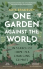 One Garden Against the World : In Search of Hope in a Changing Climate - Book