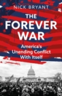 The Forever War : America’s Unending Conflict with Itself - Book