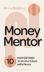 Money Mentor : 10 essential steps to do your future self a favour - Book