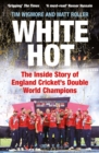 White Hot : The Inside Story of England Cricket’s Double World Champions – Shortlisted for The Cricket Society and MCC Book of the Year Award 2024 - Book