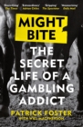 Might Bite : The Secret Life of a Gambling Addict - Book