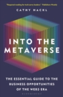 Into the Metaverse : The Essential Guide to the Business Opportunities of the Web3 Era - Book