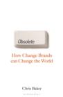 Obsolete : How change brands are reshaping the branding world - and how established names can fight back - Book