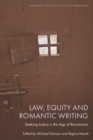 Law, Equity and Romantic Writing : Seeking Justice in the Age of Revolutions - Book