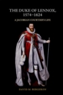 The Duke of Lennox, 1574-1624 : A Jacobean Courtier's Life - Book