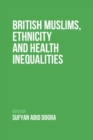 British Muslims, Ethnicity and Health Inequalities - Book