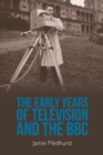 The Early Years of Television and the BBC - eBook
