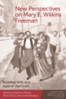 New Perspectives on Mary E. Wilkins Freeman : Reading with and against the Grain - eBook