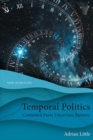 Temporal Politics : Contested Pasts, Uncertain Futures - Book