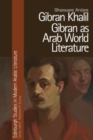 Gibran Khalil Gibran as Arab World Literature - Book