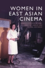 Women in East Asian Cinema : Gender Representations, Creative Labour and Global Histories - Book