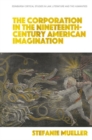 The Corporation in the Nineteenth-Century American Imagination - Book