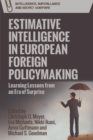 Estimative Intelligence in European Foreign Policymaking : Learning Lessons from an Era of Surprise - eBook