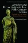 Amnesty and Reconciliation in Late Fifth-Century Athens : The Rule of Law Under Restored Democracy - Book