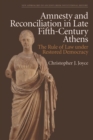 Amnesty and Reconciliation in Late Fifth-Century Athens : The Rule of Law under Restored Democracy - eBook