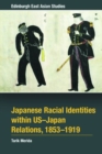 Japanese Racial Identities within U.S.-Japan Relations, 1853-1919 - Book