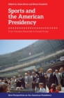 Sports and the American Presidency : From Theodore Roosevelt to Donald Trump - eBook