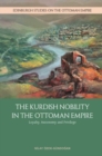 The Kurdish Nobility in the Ottoman Empire : Loyalty, Autonomy and Privilege - Book