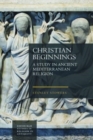 Christian Beginnings : A Study in Ancient Mediterranean Religion - Book