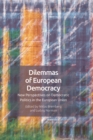 Democratic Dilemmas of Europe's Political Order : New Perspectives on Democratic Politics in the European Union - eBook