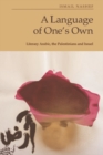 A Language of One's Own : Literary Arabic, the Palestinians and Israel - eBook