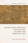 Human-Animal Relations and the Hunt in Korea and Northeast Asia - eBook