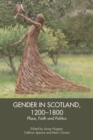 Gender in Scotland, 1200-1800 : Place, Politics and Faith - Book