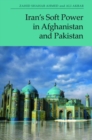 Iran'S Soft Power in Afghanistan and Pakistan - Book