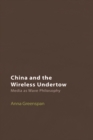 China and the Wireless Undertow : Media as Wave Philosophy - eBook