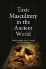 Toxic Masculinity in the Ancient World - Book