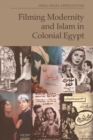 Filming Modernity and Islam in Colonial Egypt - eBook