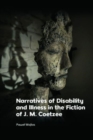 Narratives of Disability and Illness in the Fiction of J. M. Coetzee - Book