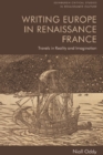 Writing Europe in Renaissance France : Travels in Reality and Imagination - eBook