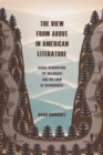 The View from Above in American Literature : Aerial Description, the Imaginary and the Form of Environment - eBook