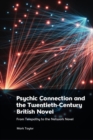 Psychic Connection and the Twentieth-Century British Novel : From Telepathy to the Network Novel - Book
