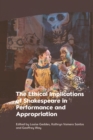 The Ethical Implications of Shakespeare in Performance and Appropriation - eBook