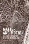 Matter and Motion : A Brief History of Kinetic Materialism - eBook