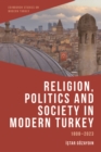 Religion, Politics and Society in Modern Turkey : 1808-2023 - Book