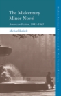The Midcentury Minor Novel : American Fiction, 1945-1965 - Book