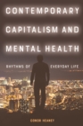 Contemporary Capitalism and Mental Health : Rhythms of Everyday Life - Book