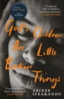 God's Children Are Little Broken Things : Winner of the 2023 Dylan Thomas Prize - Book