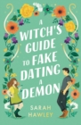 A Witch's Guide to Fake Dating a Demon : ‘Whimsically sexy, charmingly romantic, and magically hilarious.’ Ali Hazelwood - Book