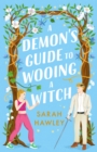 A Demon's Guide to Wooing a Witch :  Whimsically sexy, charmingly romantic, and magically hilarious.  Ali Hazelwood - eBook