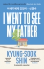 I Went to See My Father : The instant Korean bestseller - Book