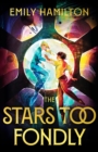 The Stars Too Fondly : An interstellar sapphic romcom for fans of Casey McQuiston and Becky Chambers - Book
